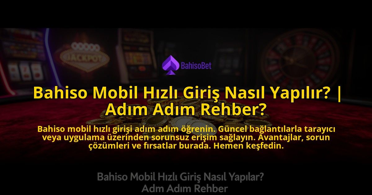Bahiso-Mobil-Hizli-Giris-Nasil-Yapilir-Adim-Adim-Rehber-overlay-1769547577.jpg