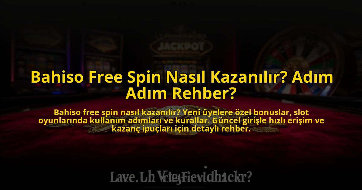 Bahiso-Free-Spin-Nasil-Kazanilir-Adim-Adim-Rehber-overlay-1773599527.jpg