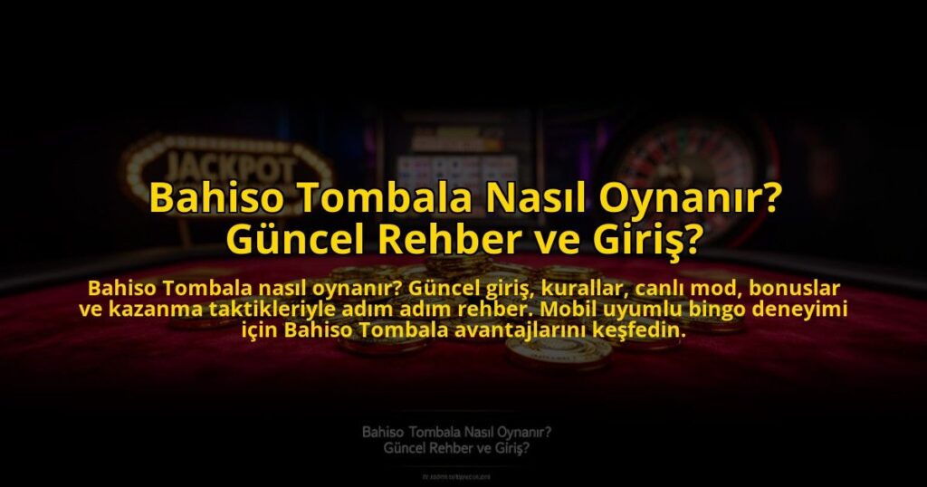 Bahiso-Tombala-Nasil-Oynanir-Guncel-Rehber-ve-Giris-overlay-1772881422.jpg
