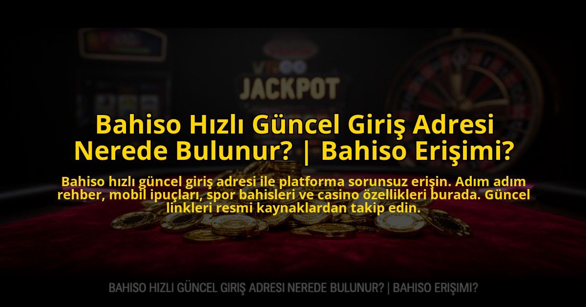 Bahiso-Hizli-Guncel-Giris-Adresi-Nerede-Bulunur-Bahiso-Erisimi-overlay-1776027595.jpg